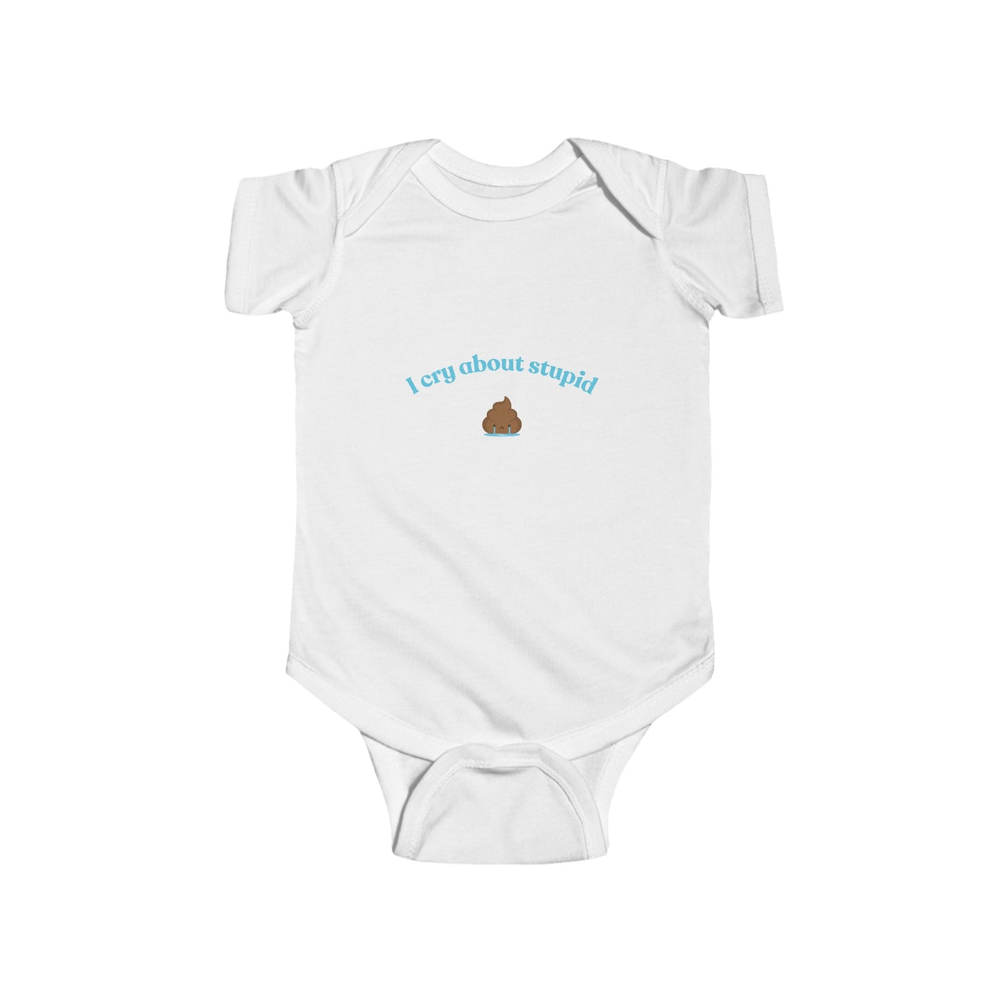 Infant Fine Jersey Bodysuit - I Cry About Stupid